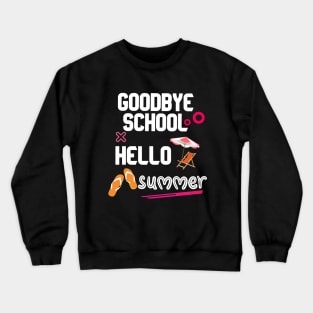 goodbye school hello summer t-shirt Crewneck Sweatshirt